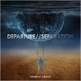 Departure//Separation