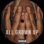 ALL GROWN UP (RELOADED) [Explicit]