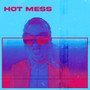 Hot Mess (Explicit)