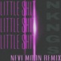 Little **** (Nevi Moon Remix) [Explicit]