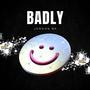 Badly