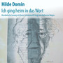 Hilde Domin - Ich ging heim in das Wort