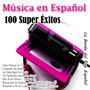 Música en Español - 100 Super Éxitos