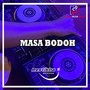 Masa Bodoh ( BREAKBEAT )