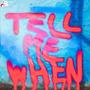 TELL ME WHEN