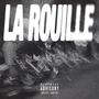 LA ROUILLE (Explicit)