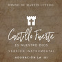 Castillo Fuerte Es Nuestro Dios (Pista de Acompañamiento)