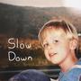 Slow Down