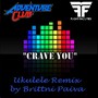 Crave You (Flight Facilities Adventure Club Ukulele Remix)