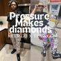 Pressure Makes Diamonds (Explicit)