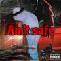 Ain’t Safe (Explicit)