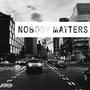 NOBODY MATTERS (Explicit)