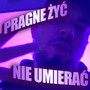 PRAGNE ŻYĆ NIE UMIERAĆ (Explicit)