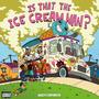 Is That The Ice Cream Man? (Explicit)