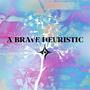 A Brave Heuristic (feat. J-Nice The Kingdom Builder)