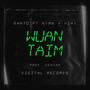 Wuan Taim (Explicit)