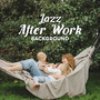 Jazz After Work Background - Totally Relaxed Afternoon