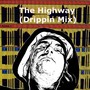 The Highway (Drippin Mix)