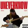 UNEVERKNOW (Explicit)