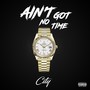 Ain't Got No Time (Explicit)