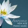 Innocence - New Age Piano Music, Angelic Sounds for Relaxation and Healing