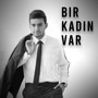 Bir Kadın Var (Explicit)