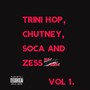 Trini Hop, Chutney, Soca and Zess, Vol. 1 (Explicit)