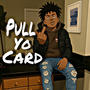 Pull ya card (Explicit)