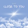 Close to You