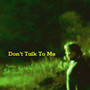 Don't Talk to Me (Single)