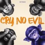 Cry No Evil