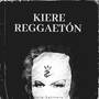 KIERE REGGAETON (Explicit)