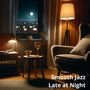 Smooth Jazz Late at Night (Mood Perfect for Winding Down)