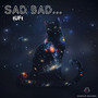 Sad Bad...