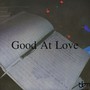 Good At Love