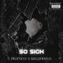 So Sick (feat. MillzFrmLo) [Explicit]