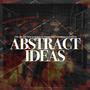 Abstract Ideas (Double EP) [Explicit]