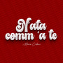 N'ata comm 'a te