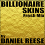 Billionaire Skins (Fresh Mix)