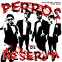 Perros de Reserva (Explicit)