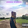 AMON WORLD (Explicit)