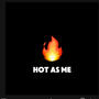 Hot As Me (Explicit)