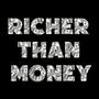 Richer Than Money (Explicit)