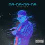 Na Na Na Na (Explicit)