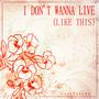 i don't wanna live (like this)