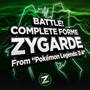 Battle! Complete Forme Zygarde (From 