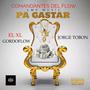 PA GASTAR (feat. XL, JORGE TOBON & GORDOFLOW)