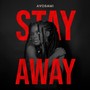 Stay Away