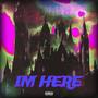 IM HERE (Explicit)