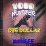 Your Matter (dee dollar)